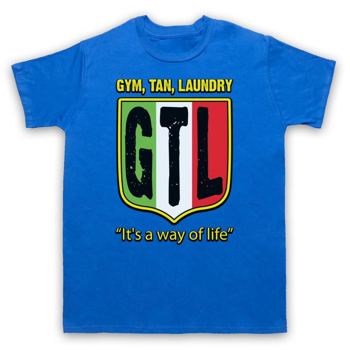 GTL JERSEY SHORE GYM TAN LAUNDRY UNOFFICIAL SLOGAN TV MENS WOMENS T-SHIRT