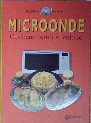 aa vv MIKROWELLE. GESUNDES UND SCHNELLES KOCHEN Demetra 2002