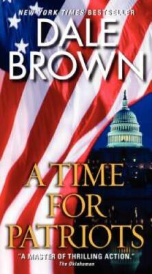 A Time for Patriots - Mass Market Paperback By Brown, Dale - VERY GOOD