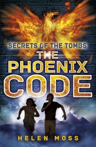 The Phoenix Code: Book 1 (Secrets of the Tombs),Helen Moss
