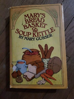 Mary's Bread Basket and Soup Kettle 1974 Hardcover Mary Gubser