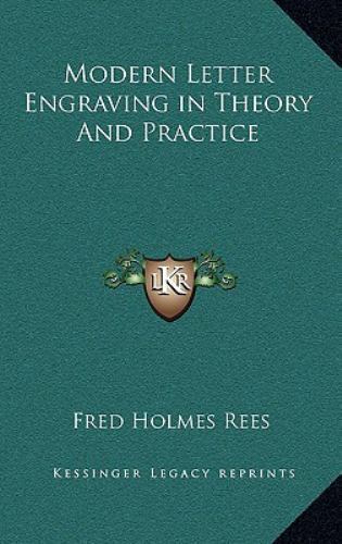 Modern Letter Engraving in Theory and Practice by Fred Holmes Rees ...