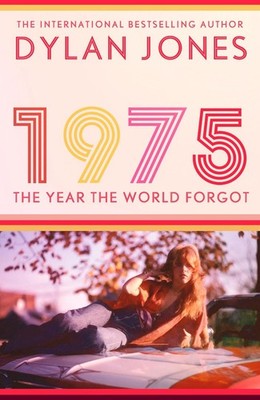 1975: The Year the World Forgot by Dylan Jones Hardcover Book