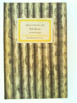 Fabuleux. 34 Radierungen. Geleitwort v. Anne Gabrisch. SCHAEFER-AST, ALBERT::