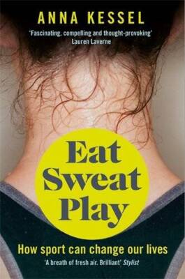 Eat Sweat Play: How Sport Can Change Our Lives - Paperback - GOOD