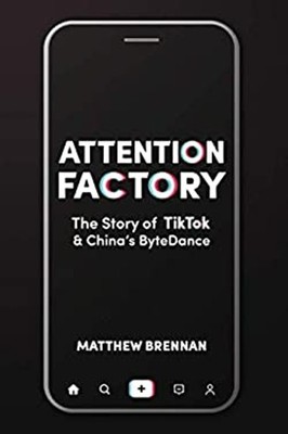 Attention Factory: Die Geschichte von TikTok und Chinas ByteDance Mat