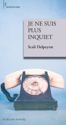 Je ne suis plus inquiet, Delpeyrat, Scali