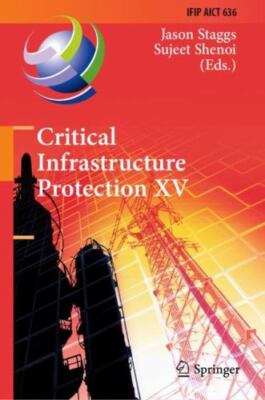 Critical Infrastructure Protection : 15th Ifip Wg 11.10 International Confere...