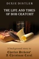 The Life And Times of Bob Cratchit | Dixie Distler | Taschenbuch | Englisch