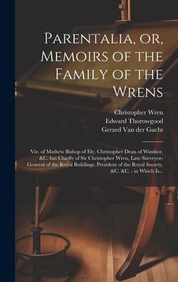 Stephen Wren Christopher 1675-1747 Parentalia, or, Memoirs o (Gebundene Ausgabe)