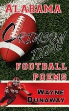 Alabama Crimson Tide Football Poems by Wayne Dunaway [Paperback]