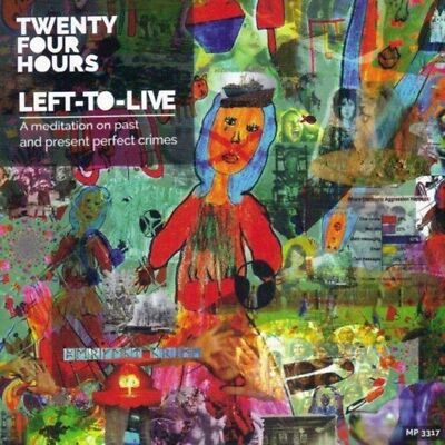 Twenty Four Hours - Left-To-Live - A Meditation On Past And Present        (neu)