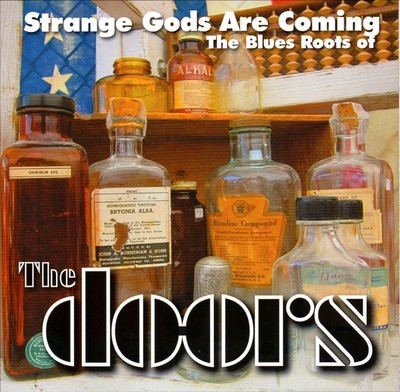 Strange Gods Are Coming The Blues Roots Of The Doors CD NEW £9.99