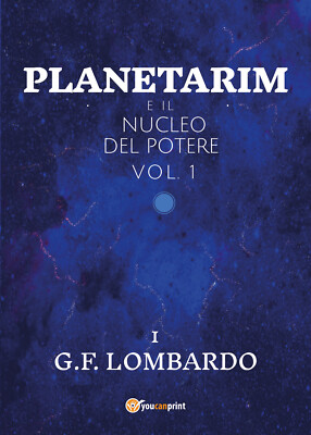 Planetarim und der Kern der Macht - Band 1 von Gianluca Francesco Lombardo, 2021,