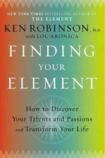 Finding Your Element : How to Discover Your Talents and Passions