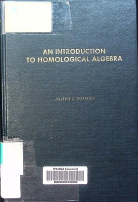An introduction to homological algebra Joseph J. Rotman. Pure and Applied Mathem