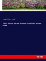 George Richard Crooks | The Life Of Bishop Matthew Simpson Of The Methodist...