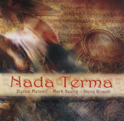 Byron Metcalf / Mark Seelig / Steve Roach Nada Terma CD 2008