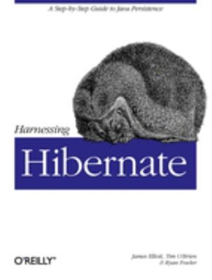 Harnessing Hibernate : Step-By-step Guide to Java Persistence Pap
