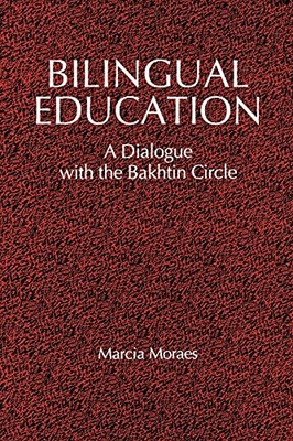 Bilingual Education: A Dialogue with the Bakhtin Circle Marcia M
