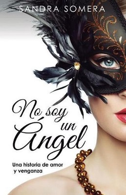 No soy un ngel: Una historia de amor y venganza by Sandra Somera (Spanish) Paper