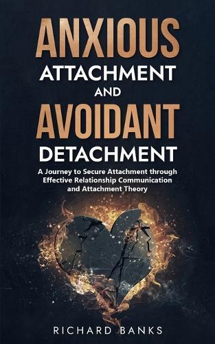 Richard Banks Anxious Attachment and Avoidant Detachment (Tascabile)