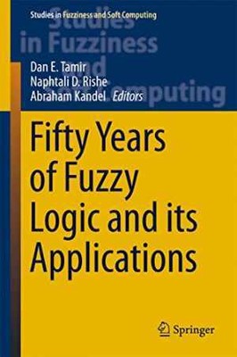 Fifty Years of Fuzzy Logic and its - Hardcover, by Tamir Dan E.; - Good