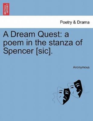 A Dream Quest: a poem in the stanza of Spencer [sic]., Brand New, Free shippi...
