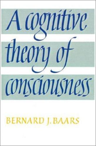 Cognitive Theory of Consciousness by Bernard J. Baars (1993, Trade ...