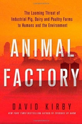 Animal Factory: The Looming Threat of Industrial Pig, Dairy, and Poultry Farms t