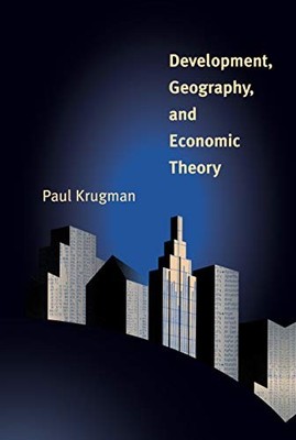 DEVELOPMENT, GEOGRAPHY, AND ECONOMIC THEORY (OHLIN By Paul Krugman - Hardcover