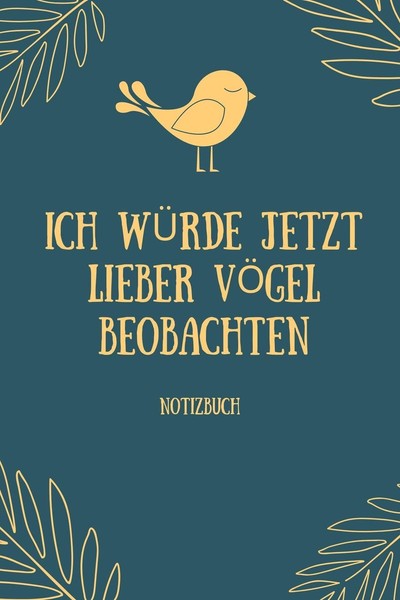 Notizbuch A5 VöGel Beobachten, 80 Blatt, Hardcover, ICH WÜRde Jetzt Lieber-image