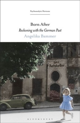 Bammer - Born After  Reckoning with the German Past - hardback or case - X555z