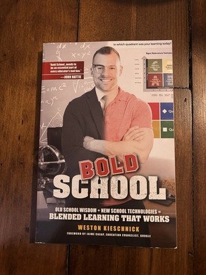 Bold School: Old School Wisdom New School Technologies Blended Learning That 