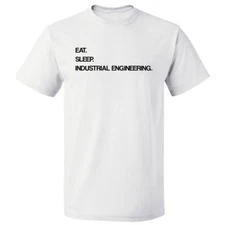 Eat Sleep Industrial Engineering T shirt Tee