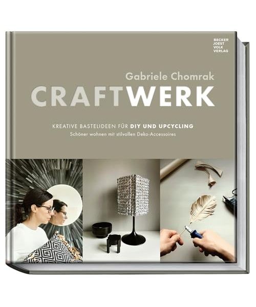 CraftWerk - Kreative Bastelideen für DIY und Upcycling: Schöner wohnen mit sti