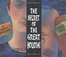 The Secret of the Great Houdini Picture Book Robert Burleigh