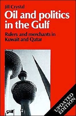 Crystal - Oil and Politics in the Gulf  Rulers and Merchants in Kuwait - G555z
