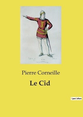 Le Cid: Un drame de l'honneur et de l'amour dans l'Espagne m?di?vale by Pierre C