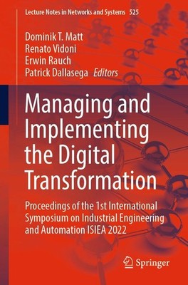 Managing and Implementing the Digital Transformation Dominik T. Matt