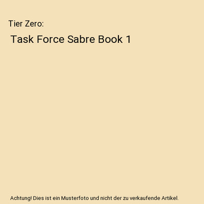 Tier Zero: Task Force Sabre Book 1, Benjamin Brown