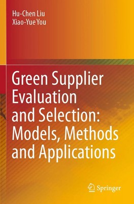 Hu-Chen Liu (u. a.) | Green Supplier Evaluation and Selection: Models,...