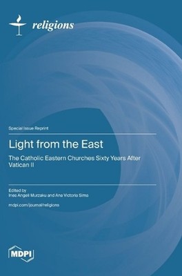 Light from the East: The Catholic Eastern Churches Sixty Years After Vatican II 