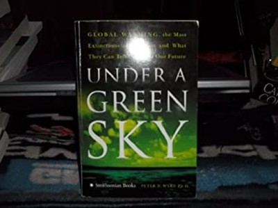Under a Green Sky : Global Warming, the Mass Extinctions of the P
