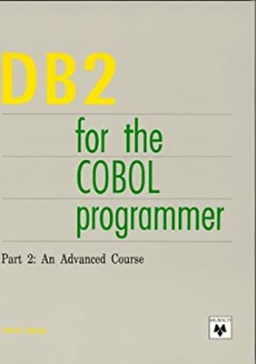 DB Two for the COBOL Programmer Pt. 2 : An Advanced Course Steve