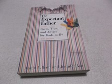 Expectant Father : Facts, Tips, and Advice for Dads-to-Be by Armin A. Brott and