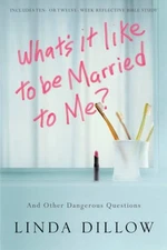 What's It Like to Be Married to Me?: And Other Dangerous Questions - GOOD