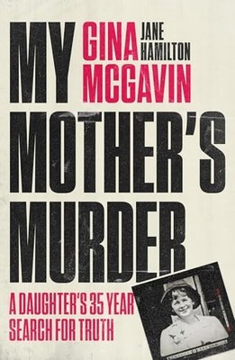 My Mother's Murder: A Daughter's 35-Year Search For Truth - McGavin, Gina