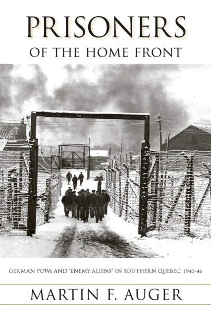 Prisoners of the Home Front by Martin F. Auger PAPERBACK 9780774812245