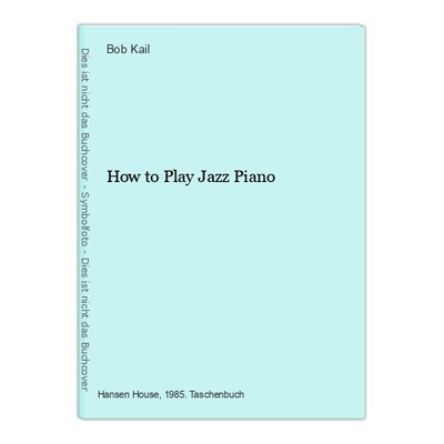 How to Play Jazz Piano Kail, Bob: